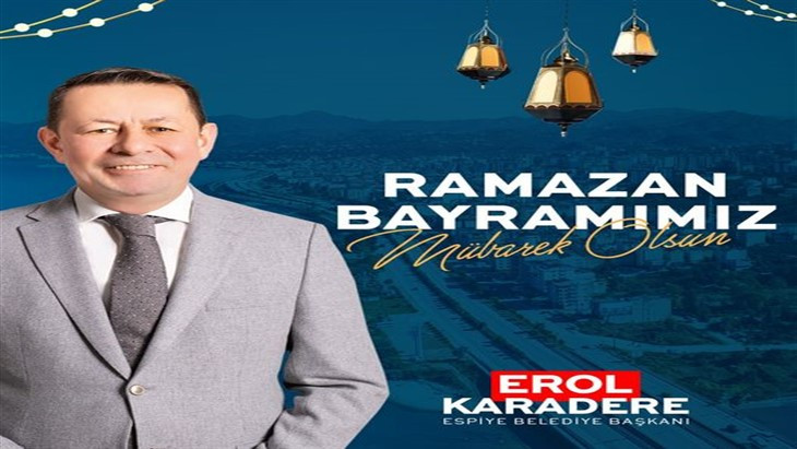 Espiye Belediye Başkanı Erol Karadere'nin Ramazan Bayramı Mesajı
